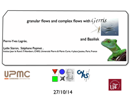 Granular Flows and Complex Flows With! and Basilisk !