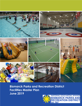 Bismarck Parks and Recreation District Facilities Master Plan June 2019 ACKNOWLEDGEMENTS