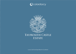 Luxury Golf and Spa Resort in Scotland CONTENTS TAYMOUTH CASTLE ESTATE