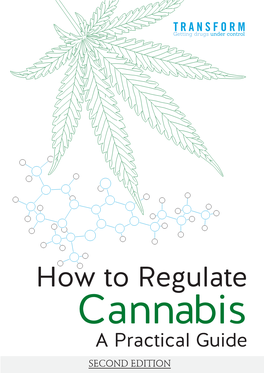 How to Regulate Cannabis a Practical Guide SECOND EDITION How to Regulate Cannabis a Practical Guide How to Regulate Cannabis a Practical Guide