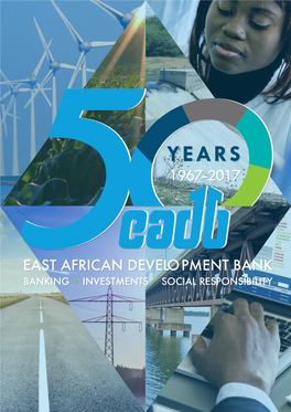 Annual Report 2017 East African Development Bank Celebrating 50 Years