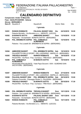 CALENDARIO DEFINITIVO Campionato: Under 14 Maschile Fase : QUALIFICAZIONE - Italiana Girone : BERGAMO 2 Gara N Squadra a Squadra B Giorno Data Ora