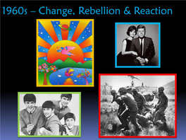 1960S – Change, Rebellion & Reaction