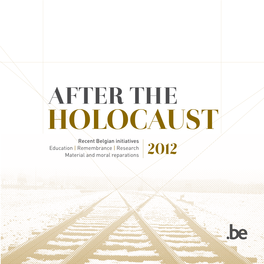 Holocaust Recent Belgian Initiatives Education | Remembrance | Research Material and Moral Reparations 2012 2.....AFTER.THE.HOLOCAUST..|..Introduction