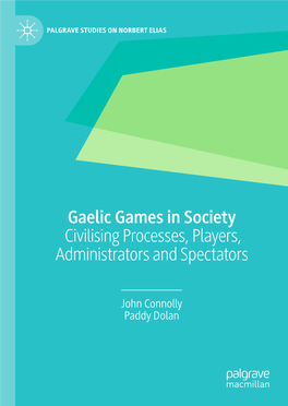 Gaelic Games in Society Civilising Processes, Players, Administrators and Spectators