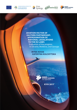 AVIATION VECTOR of EASTERN PARTNERSHIP: APPROXIMATION of NATIONAL LEGISLATIONS to the EU LAWS Evaluation of the Progress in Ukraine, Moldova, and Georgia