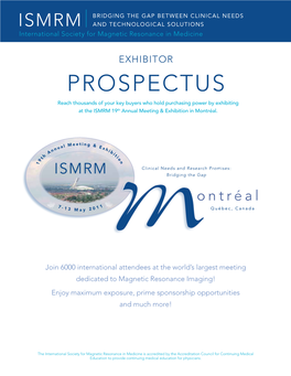 PROSPECTUS Reach Thousands of Your Key Buyers Who Hold Purchasing Power by Exhibiting at the ISMRM 19Th Annual Meeting & Exhibition in Montréal