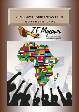 ZF MGCAWU DISTRICT NEWSLETTER NORTHERN CAPE P a G E 2 ZF MGCAWU DISTRICT EXECUTIVE MAYOR’S MESSAGE