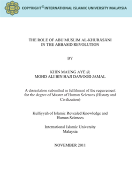 THE ROLE of ABU MUSLIM AL-KHURĀSĀNI in the ABBASID REVOLUTION by KHIN MAUNG AYE @ MOHD ALI BIN HAJI DAWOOD JAMAL a Dissertati