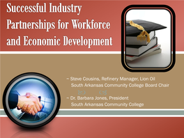Steve Cousins, Refinery Manager, Lion Oil South Arkansas Community College Board Chair   ~ Dr