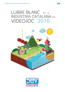 Llibre Blanc De La Indústria Catalana Del Videojoc 2016 Llibre Blanc De La Indústria Catalana Del Videojoc 2016