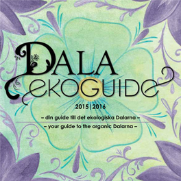 2015|2016 – Din Guide Till Det Ekologiska Dalarna – – Your Guide to the Organic Dalarna –