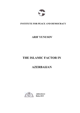 The Islamic Factor in Azerbaijan - Baku: «ADILOGLU», 2013 - 280 Pp