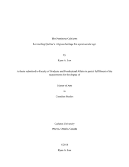 The Numinous Cult(Ur)E: Reconciling Québec's Religious Heritage for a Post-Secular Age. by Ryan A. Lux a Thesis Submitted To