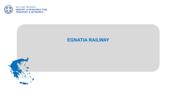 EGNATIA RAILWAY Egnatia Railway Project Key Features