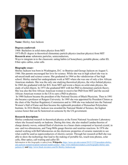 Name: Shirley Ann Jackson Degrees Conferred: 1968- Bachelors in Solid States Physics from MIT 1973-Ph.D. Degree in Theoretical E