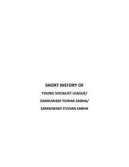 SHORT HISTORY of YOUNG SOCIALIST LEAGUE/ SAMAJWADI YUWAK SABHA/ SAMAJWADI YUVJAN SABHA Contents Background