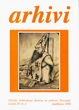 Glasilo Arhivskega Društva in Arhivov Slovenije Letnik 29, Št 2 Ljubljana 2006 UDK 930.25 (497.12) (05)