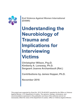 Understanding the Neurobiology of Trauma and Implications for Interviewing Victims Christopher Wilson, Psy.D