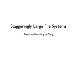 Staggeringly Large File Systems