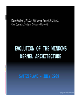 Dave Probert, Ph.D. ‐ Windows Kernel Architect Core Operating Systems Division –Microsoft
