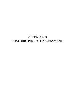 Appendix B Historic Project Assessment