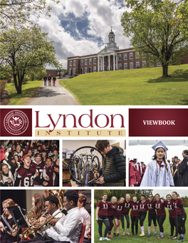 VIEWBOOK “Lyndon Institute Not Only Has an Engaging Learning Environment, but Also Brought Me a Sense of Community, Belonging, and Family.” - Yiren “Ramon” Qu ‘17