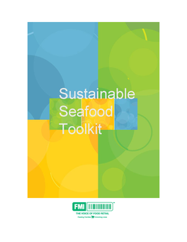 The Proposed Food Marketing Institute (FMI) Sustainable Seafood Training Manual Will Be Utilized to Engage And/Or Assist Food Re