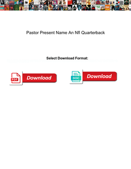 Pastor Present Name an Nfl Quarterback