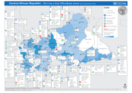 Central African Republic: Who Has a Sub-Office/Base Where (As of December 2015)