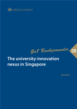 The University-Innovation Nexus in Singapore. Go8 Backgrounder 28