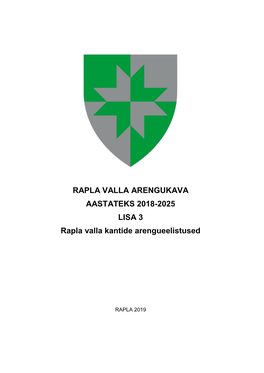 RAPLA VALLA ARENGUKAVA AASTATEKS 2018-2025 LISA 3 Rapla Valla Kantide Arengueelistused
