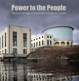Power to the People to the Power the Built Heritage of Scotland’S Hydroelectric Power Heritagethe Built of Scotland’S