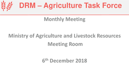 DRM – Agriculture Task Force Monthly Meeting
