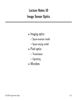 Lecture Notes 10 Image Sensor Optics • Imaging Optics • Pixel Optics • Microlens