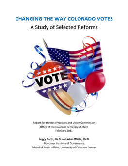 CHANGING the WAY COLORADO VOTES a Study of Selected Reforms