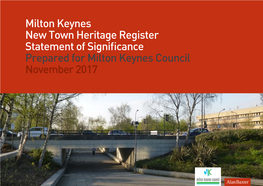 Milton Keynes New Town Heritage Register Statement of Significance Prepared for Milton Keynes Council November 2017