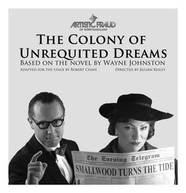 The Colony of Unrequited Dreams Wayne Johnston Novelist Robert Chafe Playwright Jillian Keiley Director Patrick Boyle Composer