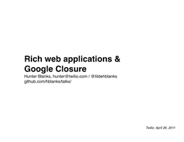 Rich Web Applications & Google Closure