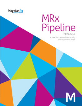 April 2017 a View Into Upcoming Specialty and Traditional Drugs TABLE of CONTENTS