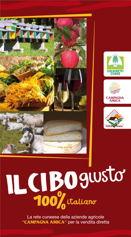 La Rete Cuneese Delle Aziende Agricole “CAMPAGNA AMICA” Per La Vendita Diretta 1 Coltiviamo Gli Stessi Interessi: • Consumatori • Cittadini • Produttori Agricoli