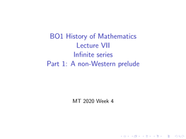 BO1 History of Mathematics Lecture VII Infinite Series Part 1: a Non