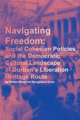 Social Cohesion Policies and the Democratic Cultural Landscape of Durban’S Liberation Heritage Route by Steven Kotze and Bonginkosi Zuma