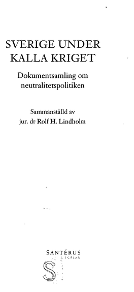 SVERIGE UNDER KALLA KRIGET Dokumentsamling Om Neutralitetspolitiken