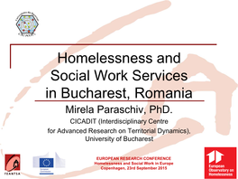 Homelessness and Social Work Services in Bucharest, Romania Mirela Paraschiv, Phd