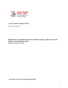 ISIS After the US Repositioning in the Northeast of Syria: Camps, Women and Children, and Leadership Revival Jean-Pierre Keller, GCSP