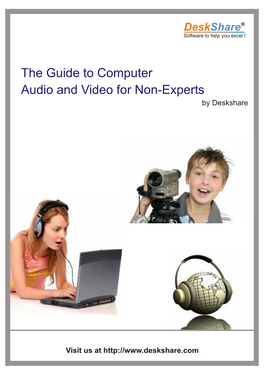 The Guide to Computer Audio and Video for Non-Experts by Deskshare