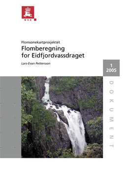 Flomberegning for Eidfjordvassdraget Lars-Evan Pettersson 1 2005 T N E M U K O D Flomberegning for Eidfjordvassdraget (050.Z)