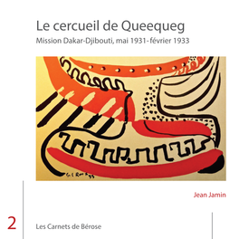 Le Cercueil De Queequeg Mission Dakar-Djibouti, Mai 1931- Février 1933