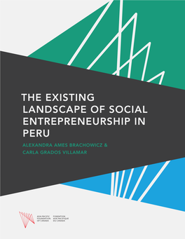 The Existing Landscape of Social Entrepreneurship in Peru Alexandra Ames Brachowicz & Carla Grados Villamar Table of Contents